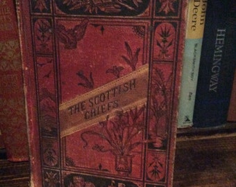 The Scottish Chiefs Antique Book by Jane Porter Amazing Rare Novel Perfect Collectors Gift History Lovers 1800's Inscribed July 4 1885