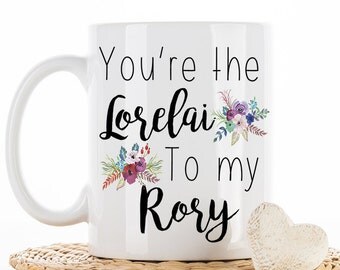 You're the Lorelai to my Rory, Gilmore Girls, Mug, Mom Gift