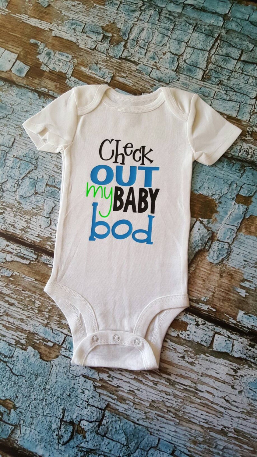 Check out my baby bod baby bod baby boy bodysuit check out