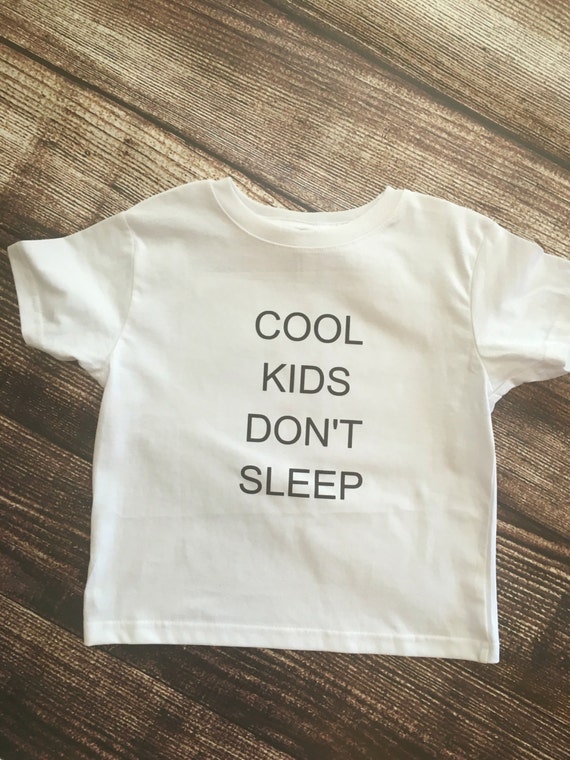 Cool Kids Don't Sleep Infant Tshirt Toddler Shirt