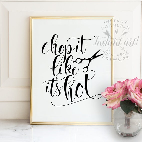 Download Chop it like it's hot PRINTABLE art Funny salon by ...