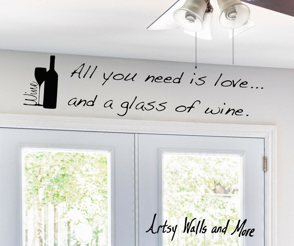 Wine wall vinyl decal Wine quote All you need is love and a