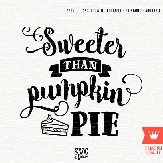 Download Sweeter Than Pumpkin Pie Thanksgiving SVG Decal Cutting File