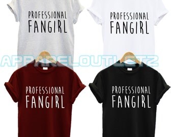 professional fangirl t shirt swag tee top tshirt fan fantasy gift dope hipster job girlfriend trend fashion tumblr present follower unisex