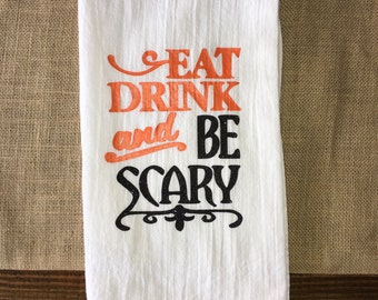Halloween Kitchen Towel, Eat Drink Be Scary Towel, Halloween Towel, Flour Sack Towel, Personalized Kitchen Towels, Kitchen Towels, Halloween