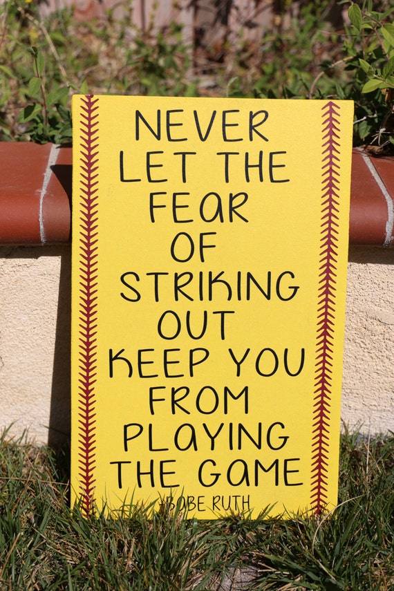 Never Let The Fear Of Striking Out Keep You From Playing The