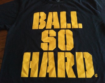 ball so hard university shirt