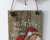 All Fat Jolly Men Welcome Sign Hand Painted by barbsheartstrokes