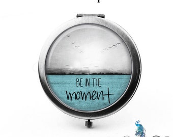 Compact Mirror Inspirational Saying Be In The Moment Birds Flying Over Water Teal Gray Pocket Mirror Cosmetic Mirror Purse Mirror