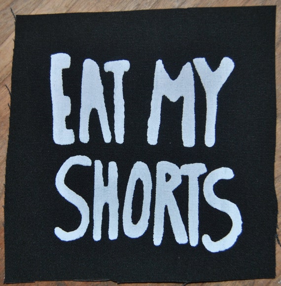 Eat My Shorts Patch by feralprints on Etsy