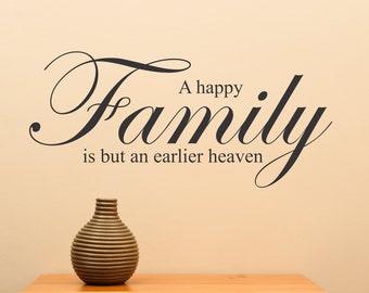 A Happy Family Is But An Earlier Heaven ... Vinyl Wall Decal Sharp Home Decor