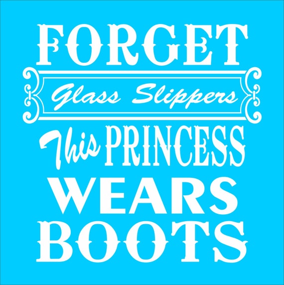 FORGET glass slippers This Princess Wears BOOTS Reusable
