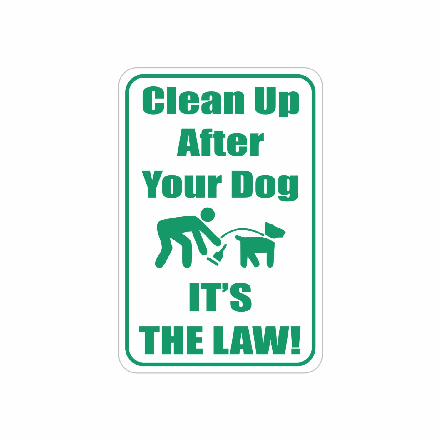 Clean Up After Your Dog Its The Law Aluminum Sign Heavy Gauge