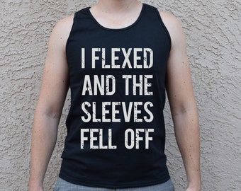 I Flexed And The Sleeves Fell Off Tank . Funny Workout Tank . Gym Mens Tank Mens I Flexed and The Sleeves Fell Off Shirt Mens Sleevless Tank