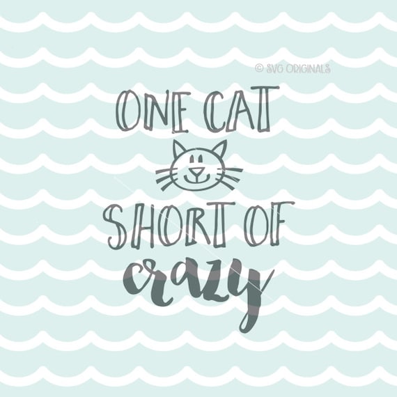 Download One Cat Short of Crazy SVG Vector File. Cricut Explore and