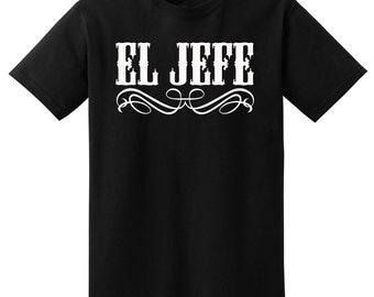 Mexican T-Shirt, El Jefe ( The Boss ) Husband Gift, Dad's Gift, Men's t shirt, Father's Day Gift, Funny T-Shirt, Adult T-Shirt