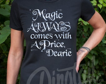 Magic Always Comes With a Price Dearie (Once Upon a Time, Rumpelstiltskin) Women's T-Shirt. Silver on Black or Navy or Maroon