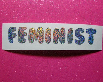 Feminist sticker vinyl decal - sticker for laptop or car- holographic decal