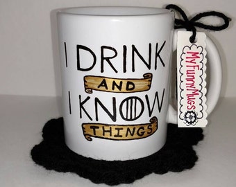 I Drink And I Know Things Mug - Game of Thrones - Tyrion Lannister Mug - GoT Mug -Large Mug - Hand Painted - Custom - Ceramic