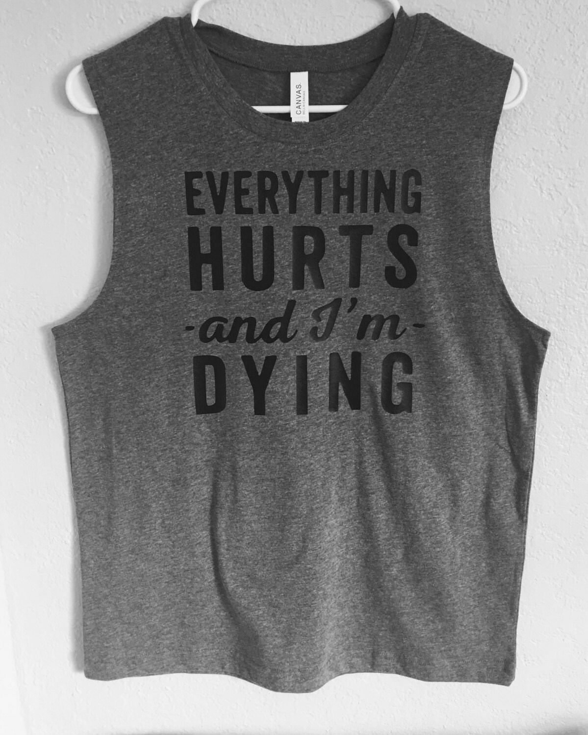 Everything Hurts and I'm Dying Shirts to exercise