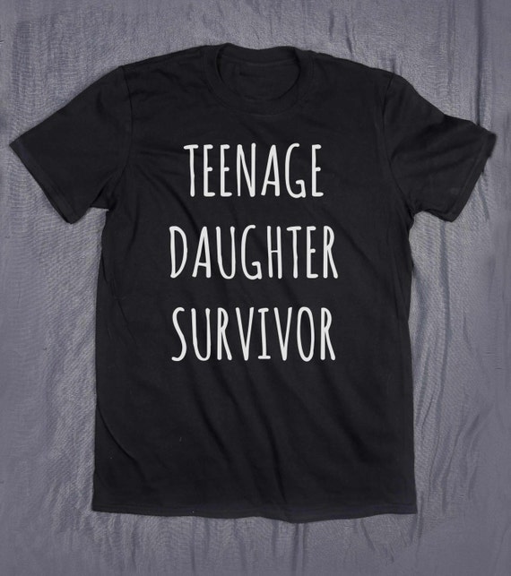 teenage daughter survivor t shirt