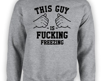 Funny Holiday Gifts For Men This Guy Is F*cking Freezing Winter Sweater Holiday Jumper Christmas Pullover Xmas Present Hoodie TGW-615