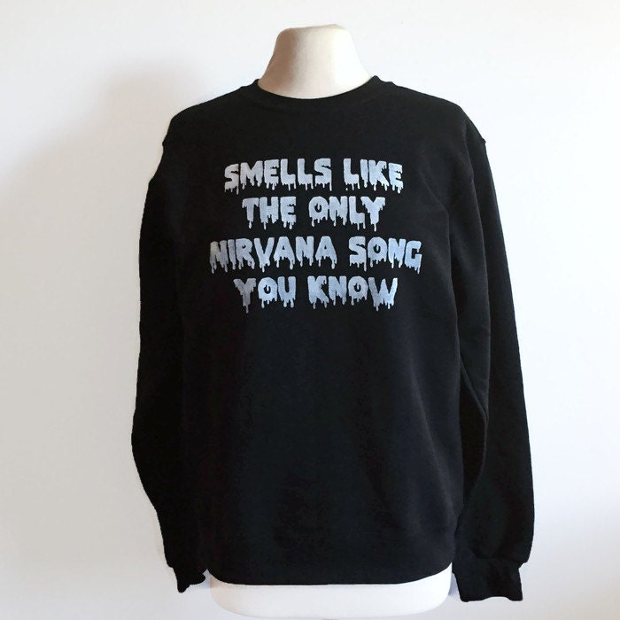 smells like the only nirvana song you know shirt