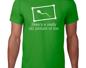 Funny TShirt, Really Old Picture, Funny T Shirt, Funny Tee, Sperm Tshirt, Geek, Crude Humor, Geeky, Ringspun Cotton, Mens Plus Size