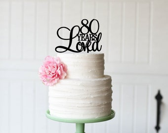 80th Birthday Cake Topper - Custom 80 Years Loved Cake Topper - 0009