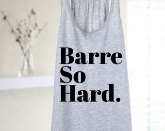 Barre Tank - Barre So Hard - Barre So Hard Tank - Barre Tank - Barre Clothes - Barre Top - Barre Racerback - Gray Barre Tank - Barre