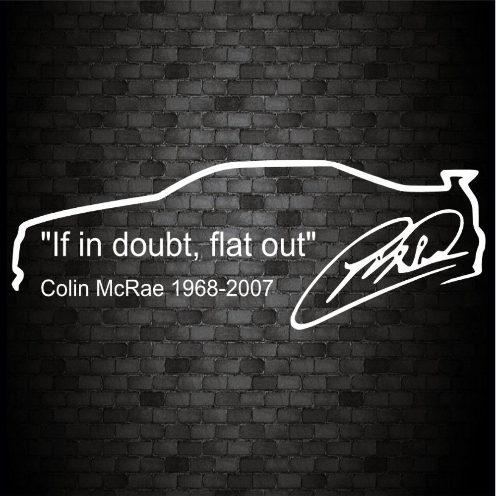 "If In Doubt, Flat Out" Colin McRae Vinyl Car Sticker Decal - Glossy, Custom Color, UK Made