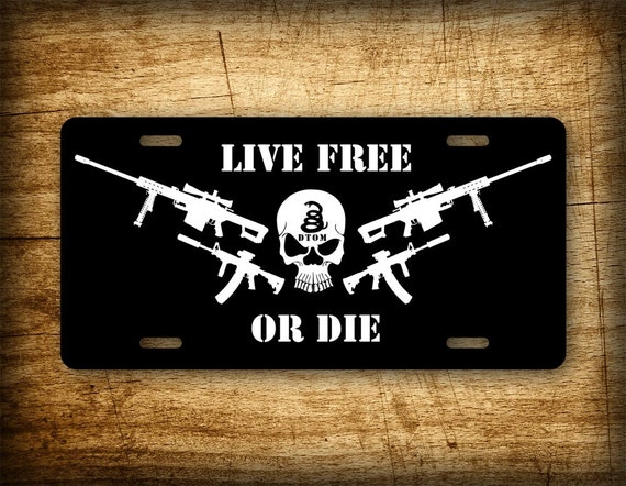 Live Free Or Die License Plate DTOM Patriot Auto Tag AR15 Guns Live Free Or Die License Plate DTOM Patriot Auto Tag AR15 Guns