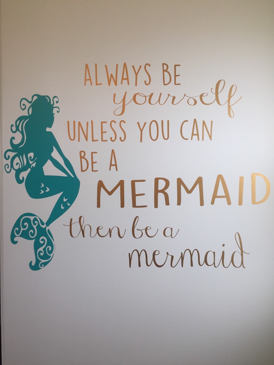 Always be yourself unless you can be a mermaid always be a