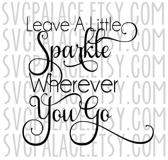 Leave A Little Sparkle Wherever You Go SVG File. Inspirational