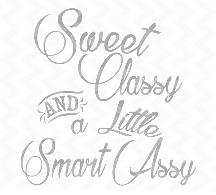 Classy Sassy And A Bit Smart Assy Svg Instant Download Eps Berel Elevatechrist Org