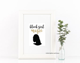 Black Girl Magic,instant download,Black Girls Rock,printable wall art, Black Women,quote art,quote printable, gift for her,housewarming gift