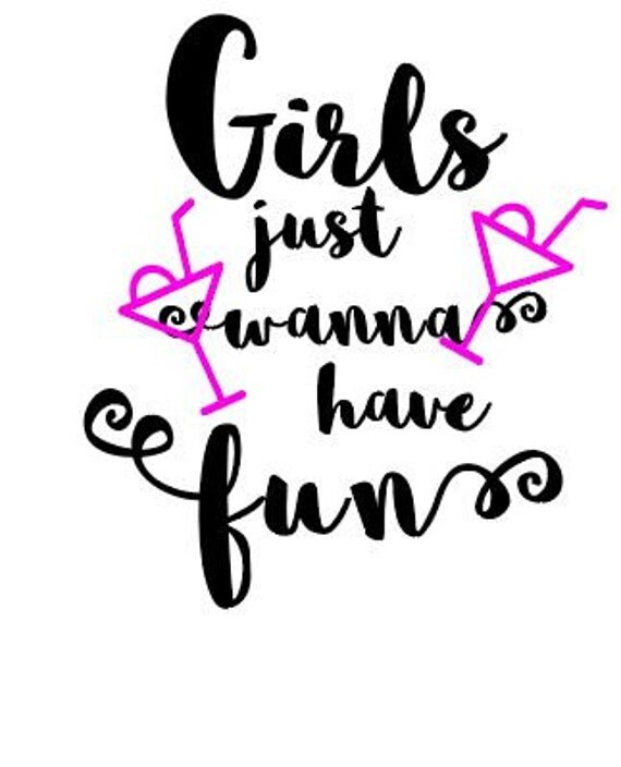 Girls just wanna have fun svg file. Silhouette Cricut