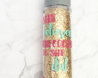 She believed she could so she did, Personalized water bottle, 18 oz. Acrylic, Double-Wall, BPA Free, Personalized Glitter Water Bottle