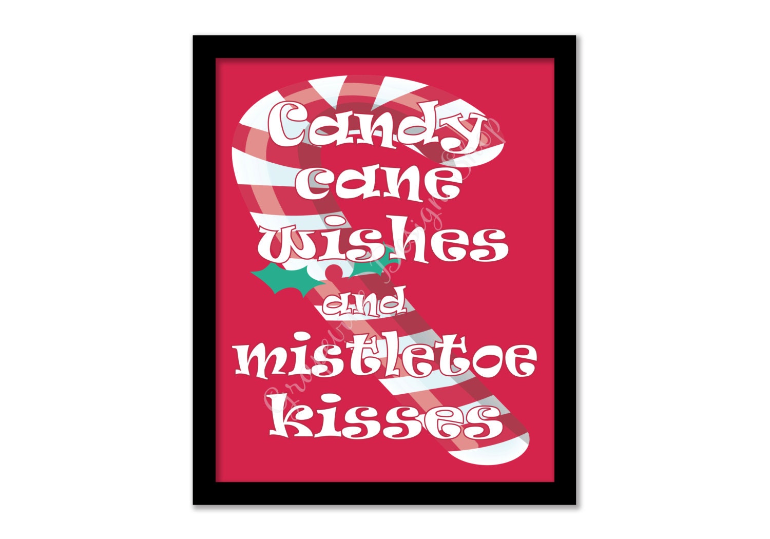 Christmas print. Candy cane wishes and mistletoe kisses.