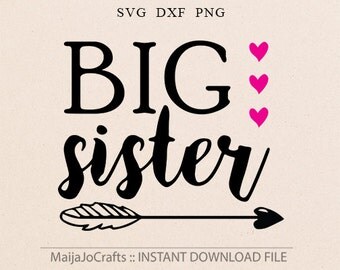 Big Sister SVG, DXF files, Png Files for Cutting Machines Cameo or Cricut downloads Cricut files Silhouette files Sisters love Cutting files