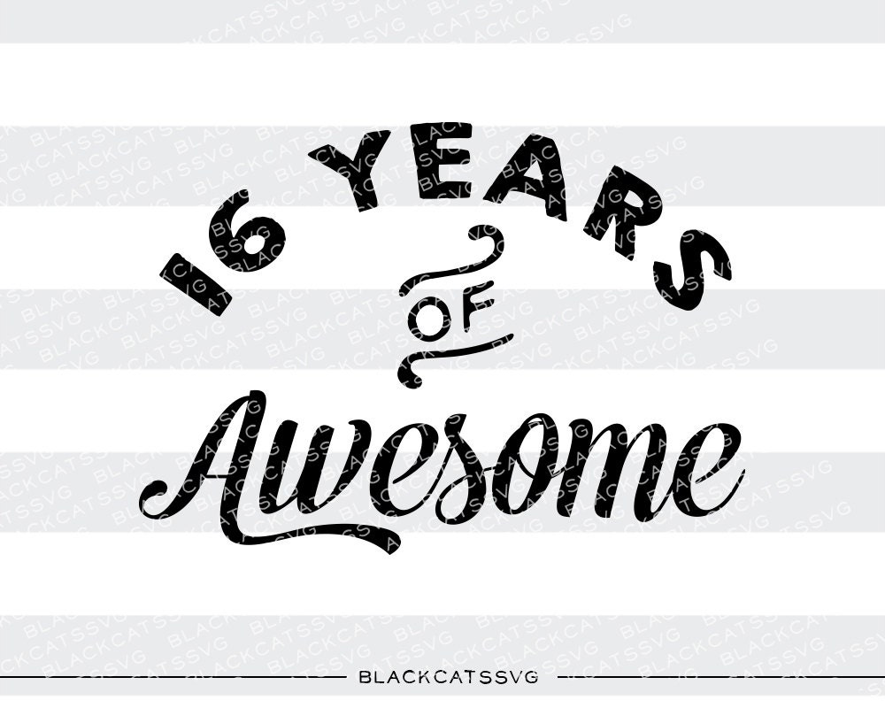 16 years of awesome SVG file Cutting File Clipart by BlackCatsSVG