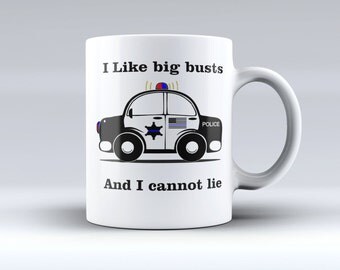 I like big busts and I cannot lie, Coffee Mug, Law Enforcement Mug, Police officer Gift, Law Enforcement, Funny Mug, Christmas Gift