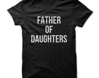 Father of Daughters -- T-Shirt Men's -- Funny T-Shirt -- Father's Day Gift