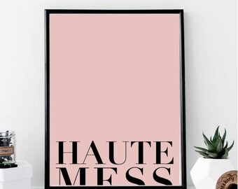 Haute Mess Print // Minimalist Poster // Wall Art Print // Fashion // Typography // Fashion // Scandinavian // Boho // Modern