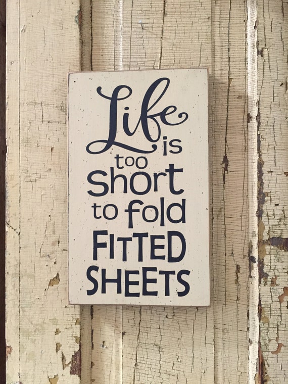 Life is too short to fold fitted sheets small funny laundry