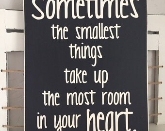 Sometimes the smallest things take up the most room in your heart