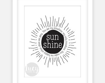 Printable Art JPEG "You Are My Sunshine, My Only Sunshine. You Make Me Happy When Skies Are Grey" Quote 8x10", and 11x14"