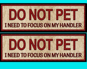 Service Dog Patch "Do Not Pet" (2) with Velcro Back. Each is 2 inches by 6 inches. Plus Fast and free shipping
