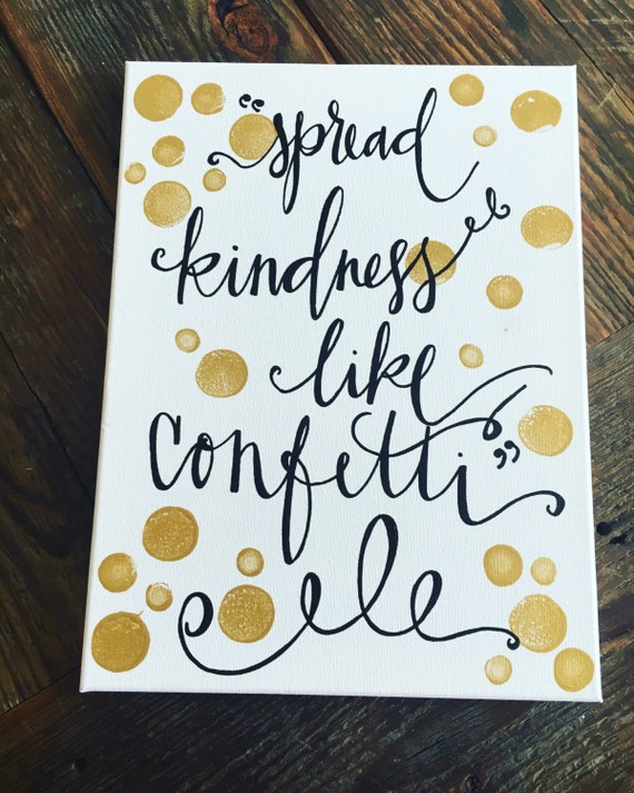 spread kindness like confetti on canvas