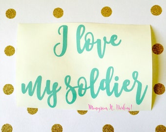 I love my soldier Decal/Sticker | United States Army Decal | Army Wife | Soldier Wife Decal | Soldier Mom | Soldier Sister